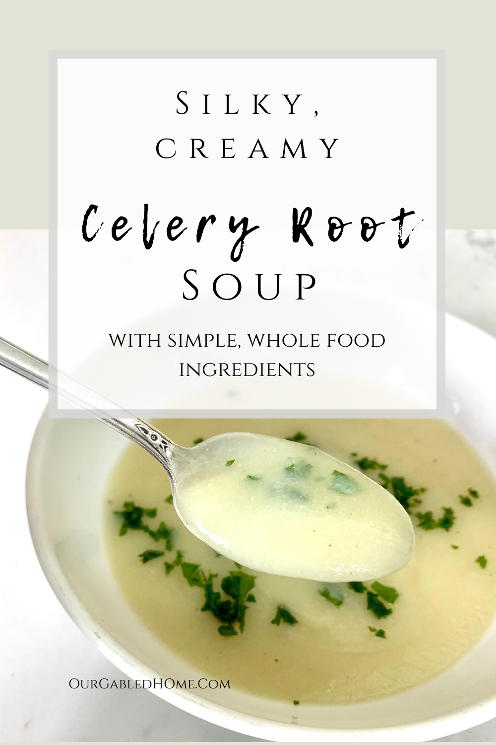 Silky, creamy celery root soup with simple, whole food ingredients
